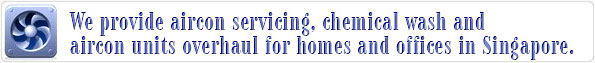 Providing aircon servicing, chemical wash and aircon units overhual for homes and offices since 2005